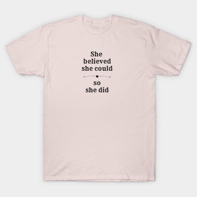 She believed she could so she did Positive message of Encouragement T-Shirt by The Boho Cabana